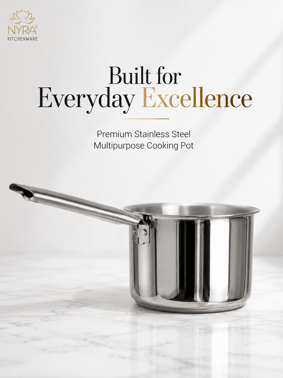 A stainless steel multipurpose saucepan with a long handle, shown on a light marble surface with promotional text above reading 'Built for Everyday Excellence' and 'Premium Stainless Steel Multipurpose Cooking Pot.' The NYRA Kitchenware logo appears in the top left.