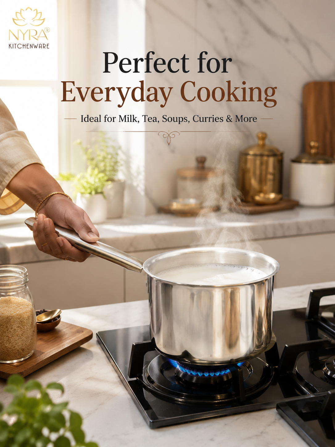 A stainless steel pot on a lit gas stove in a bright kitchen, with a hand holding the handle. Large text reads 'Perfect for Everyday Cooking' and 'Ideal for Milk, Tea, Soups, Curries & More,' with the NYRA KITCHENWARE logo in the top left.
